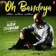 Oh Bandeya  - Ujda Chaman Mp3 Song